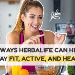 Top 10 Ways Herbalife Can Help You Stay Fit, Active, and Healthy